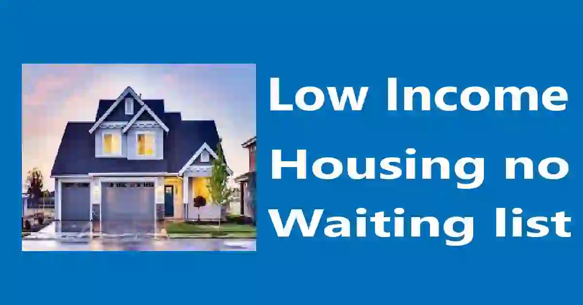 How to Get Low Income Housing no waiting list and No Credit Check