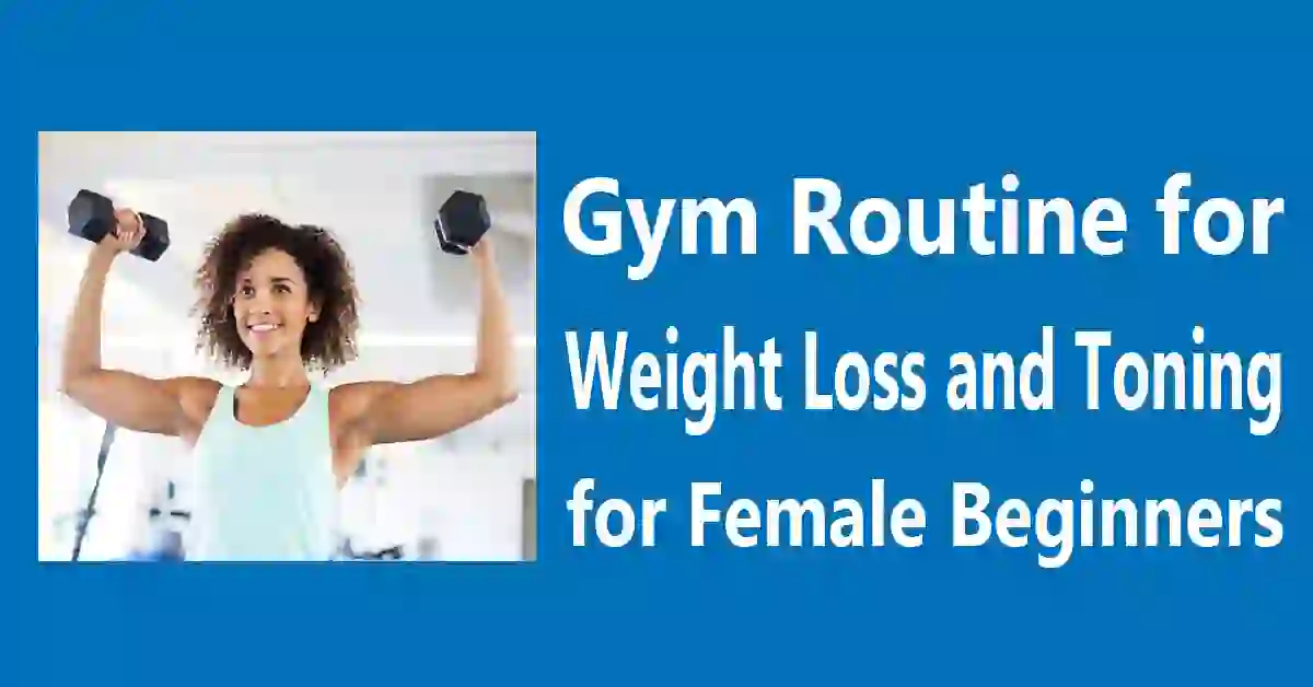 Best Gym Routine for Weight Loss and Toning for Female Beginners