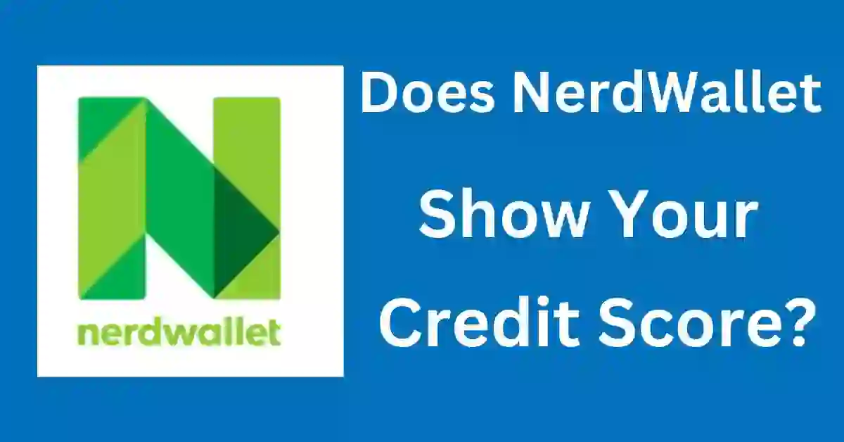 Does NerdWallet Show Your Credit Score