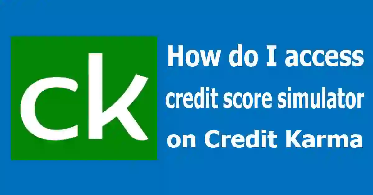 How do I access credit score simulator on Credit Karma